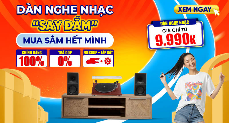 Dàn Nghe Nhạc <br> Giá Giảm Tới 29%