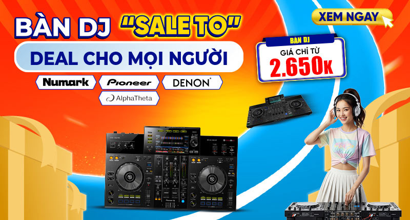 Big Sale Bàn DJ <br> Giảm Tới 25%