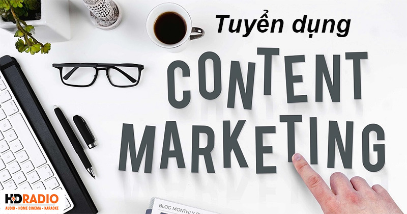 HDRadio tuyen dung nhan vien content marketing HDRadio tuyen dung nhan vien content marketing