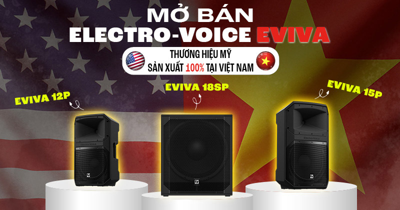 Hãng BOSCH Chính Thức Mở Bán Dòng Loa Electro-Voice EVIVA Mới (Sản Xuất tại Việt Nam - Phục Vụ Thị Trường Toàn Cầu)