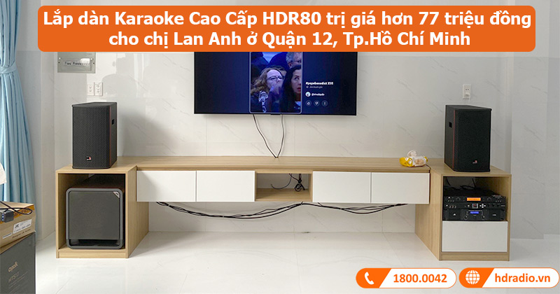 Lắp dàn Karaoke Cao Cấp HDR80 trị giá hơn 77 triệu đồng cho chị Lan Anh ở Quận 12, Hồ Chí Minh (Tecnare E10, Polk Audio HTS12, JKAudio B9, X6000 Plus, H2600)