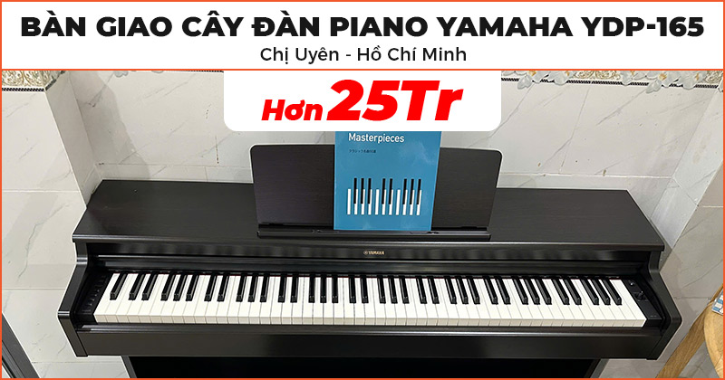 Bàn giao cây Đàn Piano Yamaha YDP-165 chất lượng trị giá hơn 25 triệu đồng cho chị Uyên ở Thủ Đức, Hồ Chí Minh
