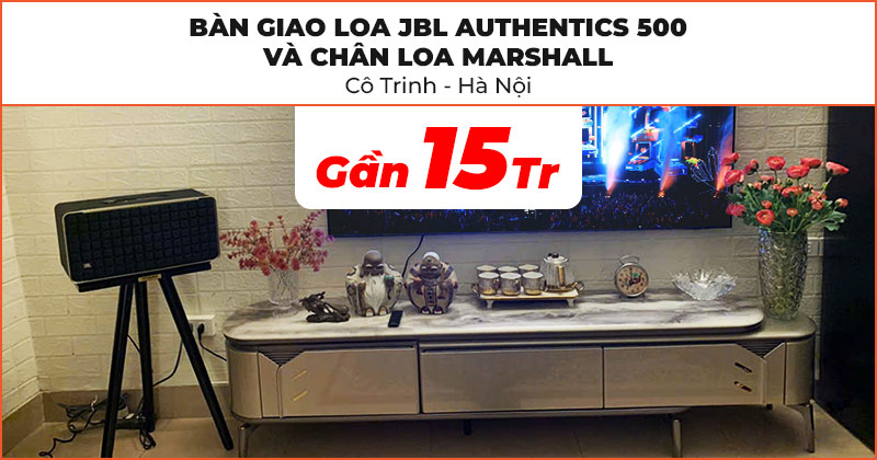 Bàn giao Loa JBL Authentics 500 và Chân loa Marshall cực đẹp trị giá gần 15 triệu đồng cho cô Trinh ở Hai Bà Trưng, Hà Nội