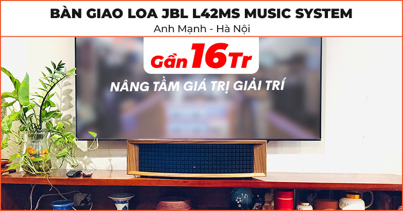 Bàn giao Loa JBL L42ms Music System nghe nhạc cực hay trị giá gần 16 triệu đồng cho anh Mạnh ở Hà Đông, Hà Nội