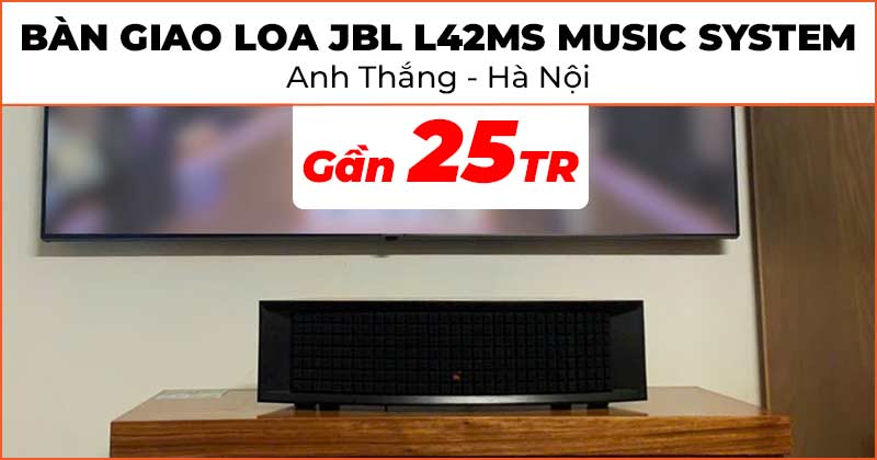 Bàn giao thành công Loa JBL L42ms Music System trị giá gần 25 triệu đồng cho anh Thắng ở Huyện Thanh Oai, Hà Nội