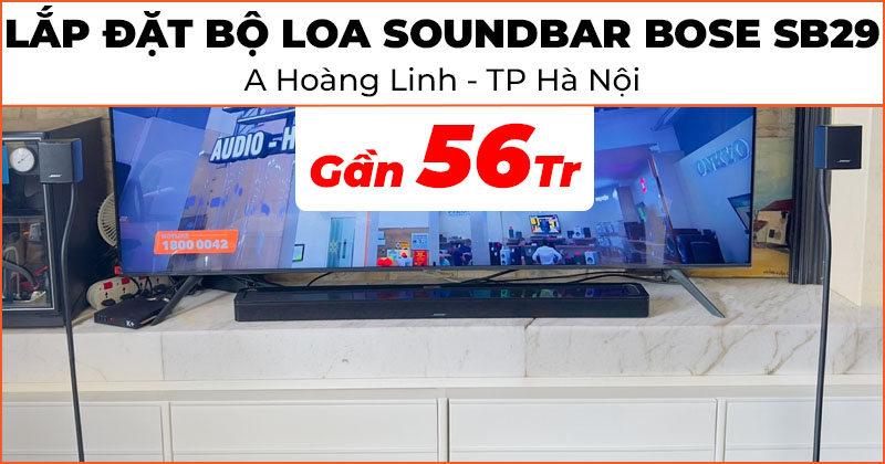 Lắp đặt Bộ loa Soundbar Bose SB29 xem EURO cực chất lượng trị giá gần 56 triệu đồng cho anh Hoàng Linh ở Hai Bà Trưng, Hà Nội (Bose Smart Ultra Soundbar, Bass Module 700, Surround Speakers, chân loa UFS-20 Series II)