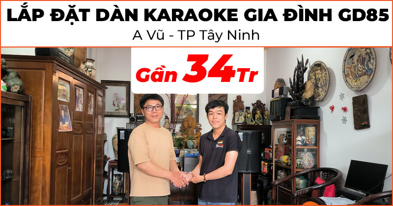 Lắp đặt Dàn karaoke gia đình GD85 chất lượng trị giá gần 34 triệu đồng cho anh Vũ ở xã Phước Đông, huyện Gò Dầu, tỉnh Tây Ninh (Neko NX12, Paramax SW-1800, NEKO DK1000, JKAudio B3 Plus, H2600)