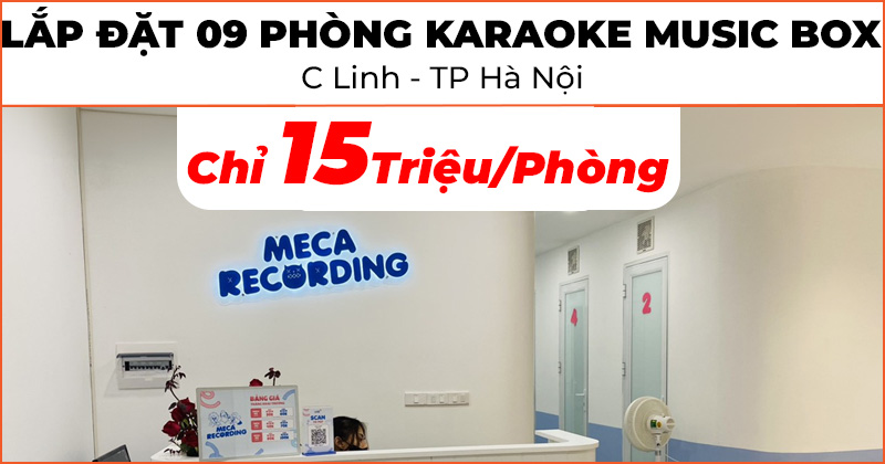 Lắp đặt 09 phòng Karaoke Music Box Giá chỉ 15 Triệu/ Phòng (Tổng Giá Trị 9 Phòng Chỉ Gần 150 Triệu) cho quán Meca Recording của chị Linh ở quận Đống Đa, Hà Nội (JBL RM210, NEKO DK1000, JKAudio B3 Plus, K300, VinaKTV S600X Max)