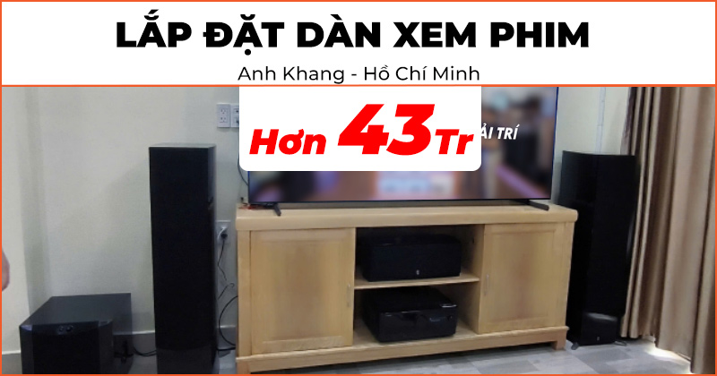 Lắp đặt bộ Dàn xem phim chất lượng trị giá hơn 43 triệu đồng cho anh Khang ở Quận 11, Hồ Chí Minh (Yamaha NS 777, NS C444, NS-B330, NS SW300, RX-V6A)