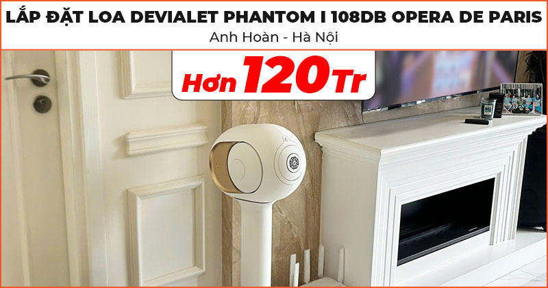 Lắp đặt bộ Loa Devialet Phantom I 108DB Opera De Paris cao cấp trị giá hơn 120 triệu đồng cho anh Hoàn ở Quận Tây Hồ, Hà Nội (DEVIALET Phantom I 108DB Opera De Paris, DEVIALET Tree)