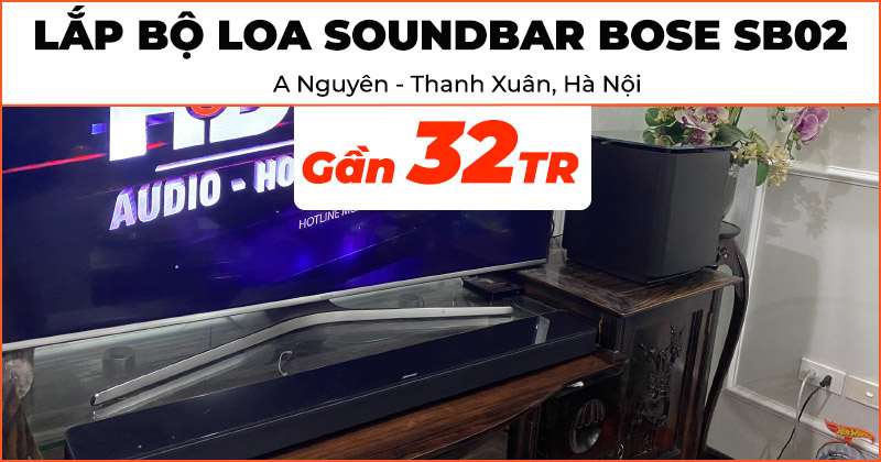 Lắp đặt Bộ loa soundbar Bose SB02 trị giá gần 32 triệu đồng cho anh Nguyên ở Quận Thanh Xuân, Hà Nội (Bose Smart 700, Bose Bass Module 700)