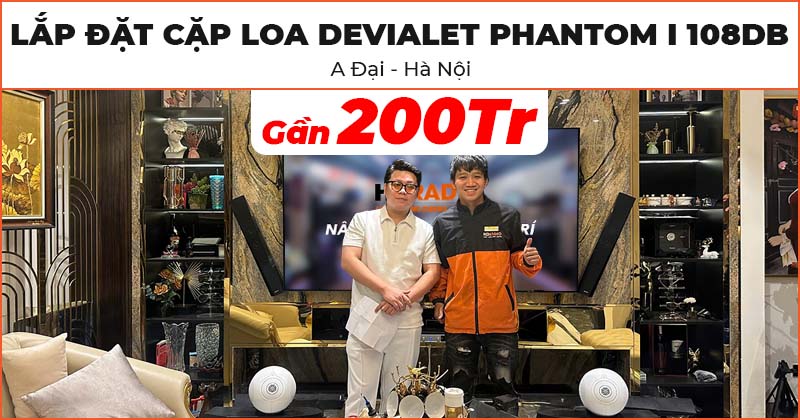 Bàn giao và Lắp đặt cặp Loa DEVIALET Phantom I 108DB cao cấp trị giá gần 200 triệu đồng cho anh Đại ở Hoàng Mai, Hà Nội