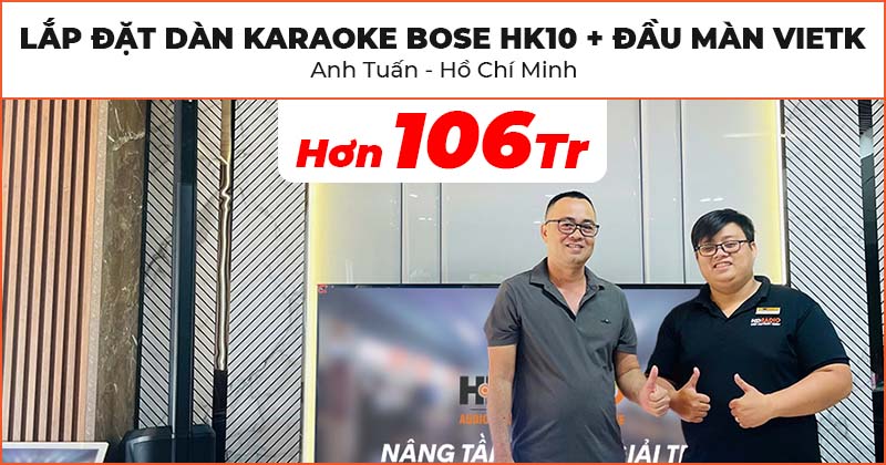 Lắp đặt Dàn Karaoke Bose HK10 kết hợp bộ Đầu màn VietK trị giá hơn 106 triệu cho anh Tuấn ở Quận 7, Hồ Chí Minh (Bose L1 Pro8, JKaudio X9900 Pro, JKaudio K800, ViệtK Pro 4TB, VietK 22 Inch)