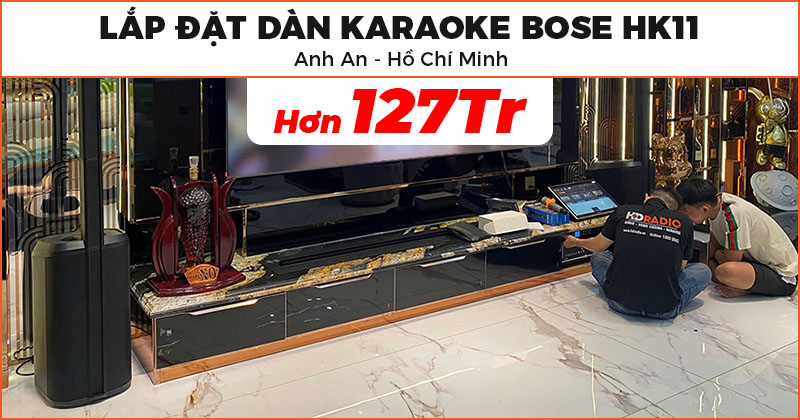 Lắp đặt Dàn Karaoke Bose HK11 cao cấp trị giá hơn 127 triệu đồng cho anh An ở Quận 5, TP. Hồ Chí Minh (Bose L1 PRO16, JKaudio X9900 Pro, JKAudio B9)