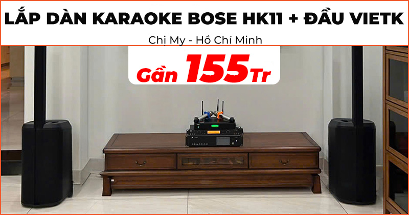 Lắp đặt Dàn karaoke Bose HK11 kết hợp đầu ViệtK trị giá gần 155 triệu đồng cho chị My ở Quận Phú Nhuận, Hồ Chí Minh (Bose L1 PRO16, JKaudio X9900 Pro, JKAudio B9, ViệtK 4K Plus 4TB)
