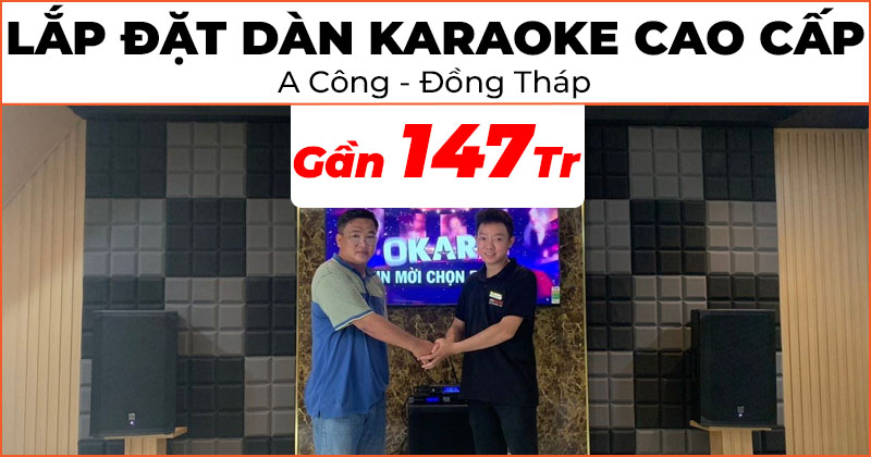 Lắp đặt bộ Dàn Karaoke cao cấp trị giá gần 147 triệu đồng cho anh Công ở TP Hồng Ngự, Tỉnh Đồng Tháp (Electro voice EKX15P, EKX15SP, JBL KX180A, VM300, Okara H20A 4TB, Chân Loa Gỗ 80cm)