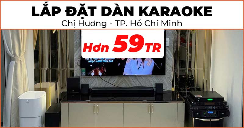 Lắp đặt dàn Karaoke cực chất trị giá hơn 59 triệu đồng cho chị Hương ở Quận 6, TP. Hồ Chí Minh (JBL Pasion 10, JKAudio H2600, JKaudio X6000 Plus, JKAudio B5 Plus, ViệtK 4K Plus 4TB, SUB JBL Pasion 12SP)