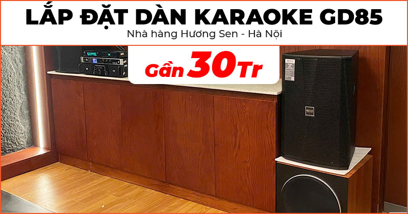 Lắp đặt Dàn karaoke GD85 chất lượng gần 30 triệu đồng cho Nhà hàng Hương Sen ở Bắc Từ Liêm, Hà Nội (Neko NX12, DK1000, JKAudio H2600, B3 Plus, Paramax SW1800)