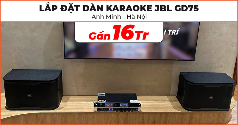 Lắp đặt Dàn Karaoke JBL GD75 cực hay trị giá gần 16 triệu đồng cho anh Minh ở Hoàng Mai, Hà Nội (JBL RM210, NEKO DK1000, JKAudio K300)