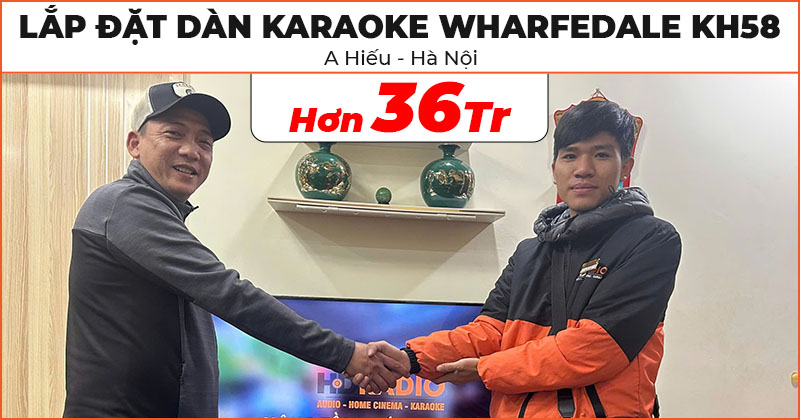 Lắp đặt Dàn Karaoke Wharfedale KH58 cực hay trị giá hơn 36 triệu đồng cho anh Hiếu ở Hà Đông, Hà Nội (Wharfedale Sigma X10, Paramax D30, Neko DK2000, JKAudio H2600, B3 Plus)