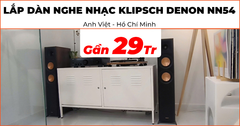 Lắp đặt Dàn Nghe Nhạc Klipsch, Denon NN54 trị giá gần 29 triệu đồng cho anh Việt ở Quận 8, Hồ Chí Minh (Klipsch RP5000F II, Denon PMA600NE)