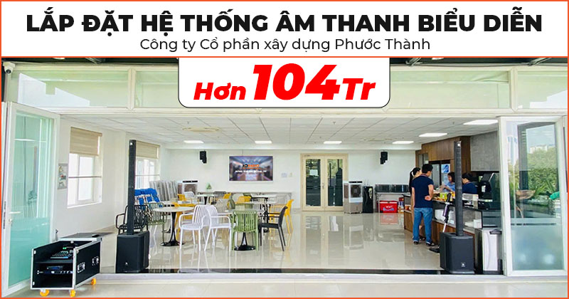 Lắp đặt hệ thống âm thanh biểu diễn chất lượng trị giá hơn 104 triệu đồng cho Công ty Cổ phần xây dựng Phước Thành ở Quận 1, Hồ Chí Minh (JBL PRX ONE, KX180A, VM300, Yamaha MG10XU, Tủ Rack 10U)