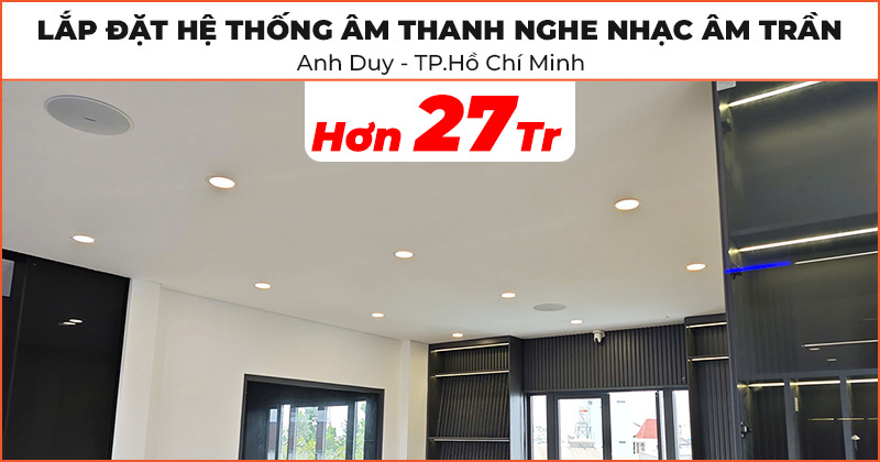Hệ thống âm thanh nghe nhạc âm trần của anh Duy Hệ thống âm thanh nghe nhạc âm trần của anh Duy