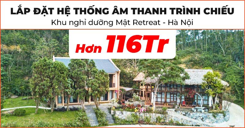 Lắp đặt Hệ thống âm thanh trình chiếu đẳng cấp hơn 116 triệu đồng cho Khu nghỉ dưỡng Mật Retreat ở Yên Bài, Ba Vì, Hà Nội (B&O Beoplay A9 MK4, Viewsonic PX704HD, Dalite 150 inch, giá treo)