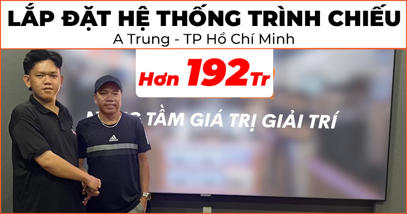 Lắp đặt hệ thống trình chiếu cao cấp hơn 192 triệu đồng cho anh Trung ở Quận 3, Hồ Chí Minh (Samsung LSP9T, Grandview PE-L120(16:9)DY5)