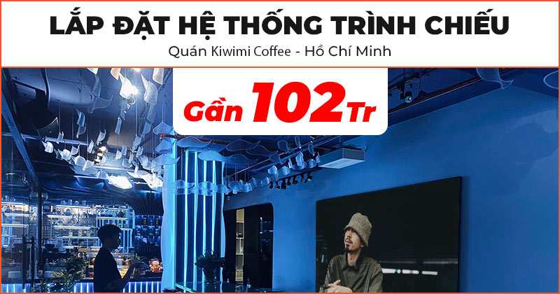 Lắp đặt hệ thống trình chiếu cao cấp gần 102 triệu đồng cho quán Kiwimi Coffee ở Quận 12, Hồ Chí Minh (LG HU715QW, Grandview PE-L120 DY5)