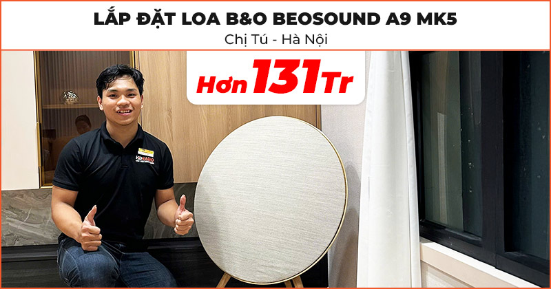 Lắp đặt Loa B&O Beosound A9 MK5 cao cấp trị giá 131 triệu đồng cho chị Tú ở Hà Nội