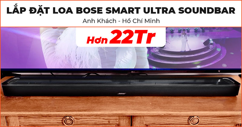 Lắp đặt Loa Bose Smart Ultra Soundbar chất lượng trị giá hơn 22 triệu đồng cho anh khách ở Quận 7, Hồ Chí Minh