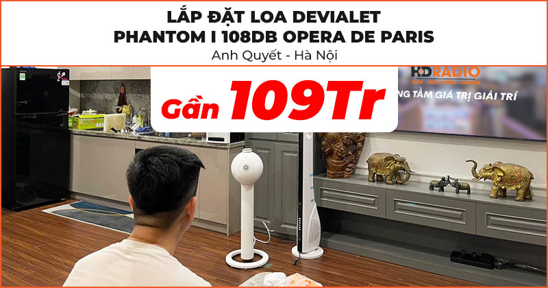 Lắp đặt siêu phẩm Loa DEVIALET Phantom I 108DB Opera De Paris cao cấp trị giá gần 109 triệu đồng cho anh Quyết ở Huyện Gia Lâm, Hà Nội