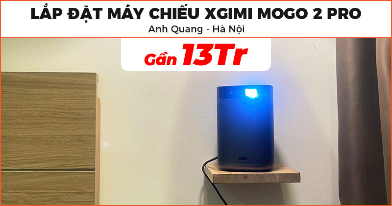 Lắp đặt Máy chiếu XGIMI Mogo 2 Pro chất lượng trị giá gần 19 triệu đồng cho anh Quang ở Hai Bà Trưng, Hà Nội