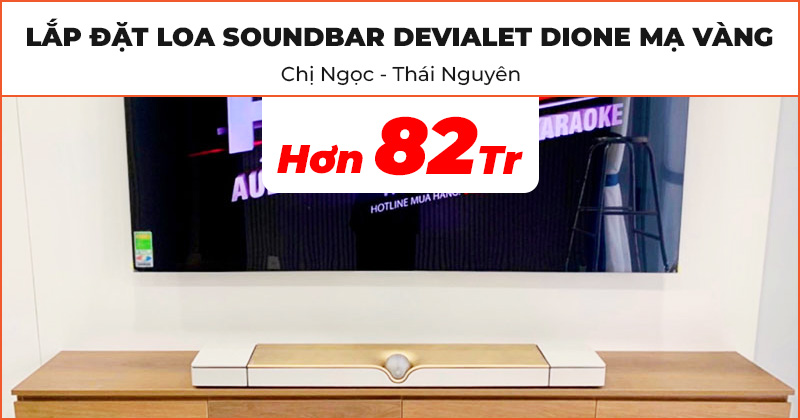 Lắp đặt siêu phẩm loa soundbar Devialet Dione Mạ Vàng cực đẹp có trị giá hơn 82 triệu đồng cho chị Ngọc ở Thái Nguyên