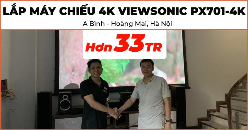 Setup Home Cinema với 4K Viewsonic PX701-4K, chi phí hơn 33 triệu đồng cho anh Bình ở Hoàng Mai, Hà Nội