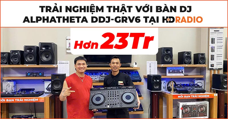 Trải nghiệm thật với bàn DJ AlphaTheta DDJ-GRV6 tại HDRadio