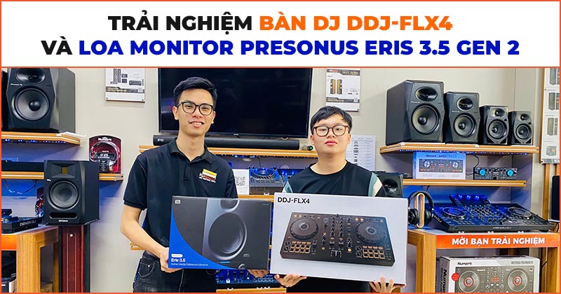 Trải nghiệm combo bàn DJ DDJ-FLX4 và loa monitor PreSonus Eris 3.5 Gen 2