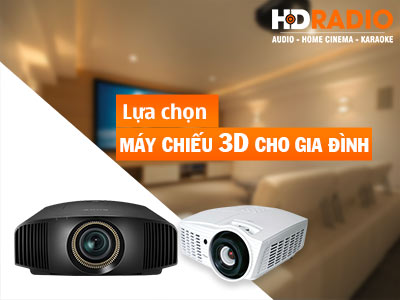 Lựa chọn máy chiếu 3D cho gia đình