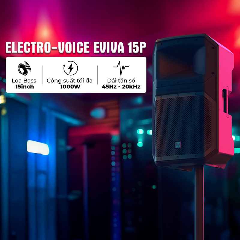 Đặc điểm nổi bật của Loa Electro-Voice Eviva 15P