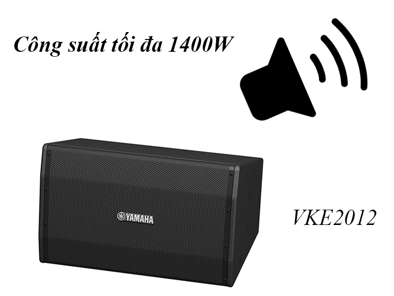 VKE2012 có hiệu suất âm thanh cao Loa Yamaha VKE2012