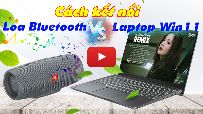 Video hướng dẫn Kết nối loa Bluetooth với máy tính laptop win 11