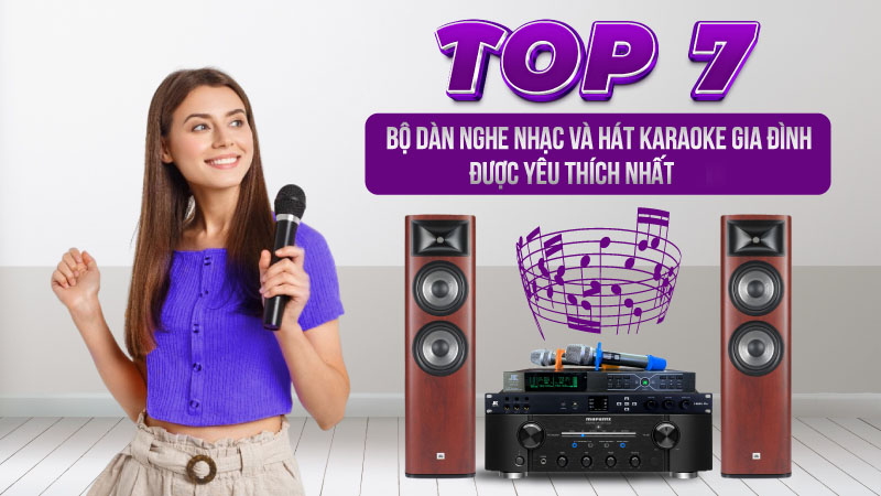 top 7 dàn nghe nhạc và hát karaoke