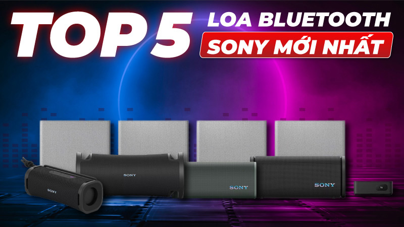 Top 5 Mẫu Loa Bluetooth Sony Mới Nhất