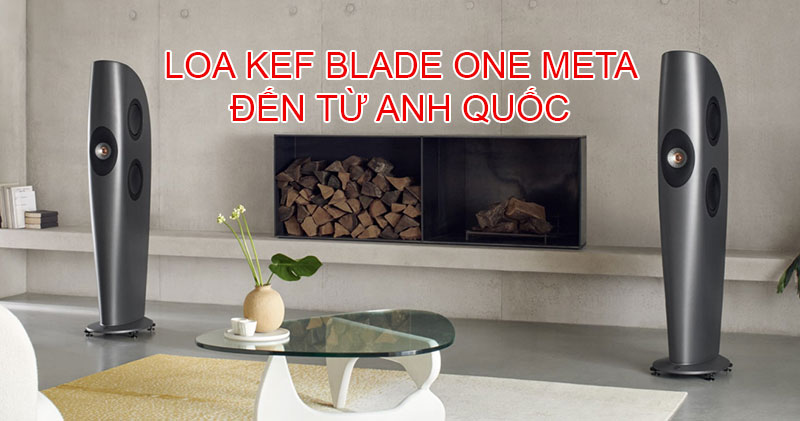 sieu pham loa kef blade one meta den tu anh quoc