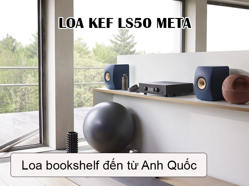 loa kef ls50 meta den tu anh quoc