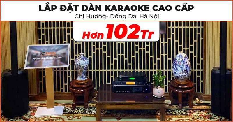 Lắp Đặt Dàn Karaoke Cao Cấp Trị Giá Hơn 102 Triệu Đồng Cho Chị Hương Ở Đống Đa, Hà Nội