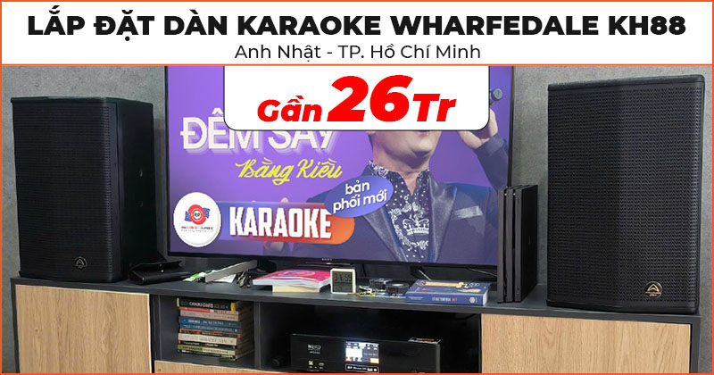 Lắp dàn karaoke gia đình Wharfedale KH88 gần 26 triệu đồng cho anh Nhật tại quận Tân Phú. TP. Hồ Chí Minh (Wharfedale Sigma X12, Neko AK3500)