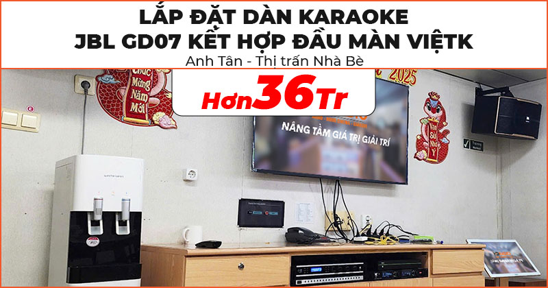 Lắp đặt dàn karaoke JBL GD07 Kết Hợp Đầu Màn ViệtK trị giá hơn 36 triệu đồng cho anh Tân ở Thị trấn Nhà Bè 