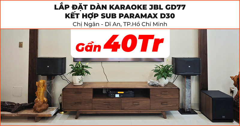 Lắp Đặt Dàn Karaoke JBL GD77 Kết Hợp Sub Paramax D30 Trị Giá Gần 40 Triệu Đồng Cho Chị Ngân Ở Dĩ An, Hồ Chí Minh (JBL RM210, JKaudio X9000 Pro, JKaudio B9, Paramax D30)